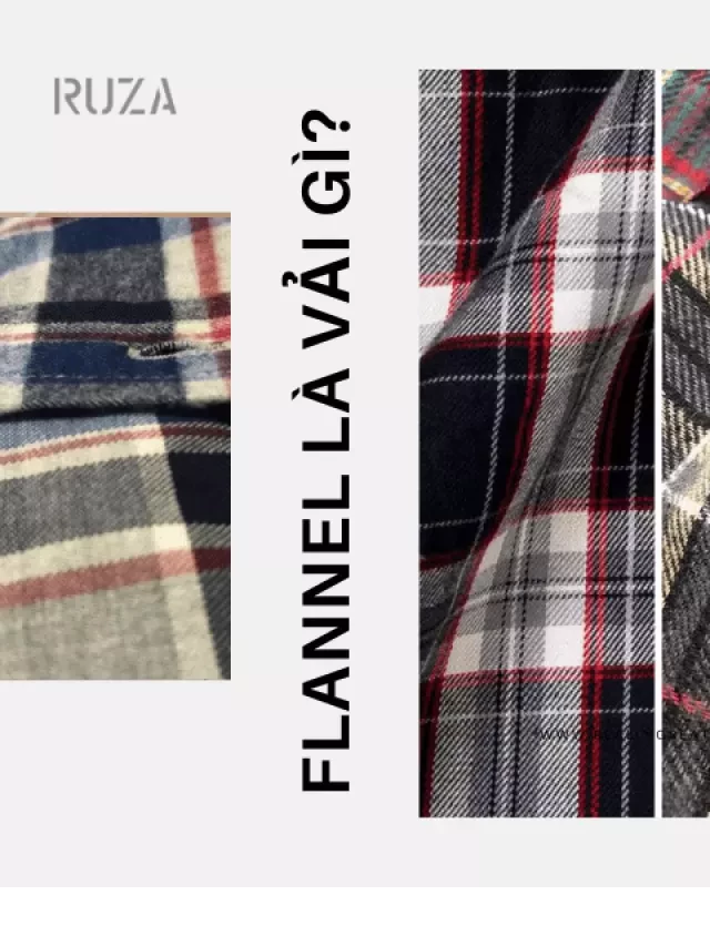   Flannel là gì? Hãy tìm hiểu về loại vải Flannel